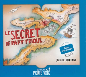 Le secret de papy Frioul : polar jeunesse - Jean-Luc Luciani