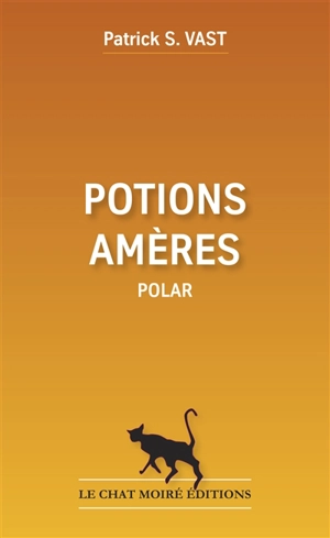 Potions amères : polar - Patrick S. Vast