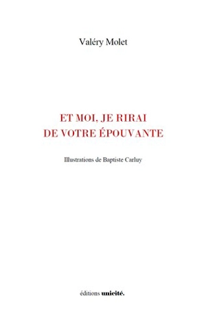 Et moi, je rirai de votre épouvante - Valéry Molet