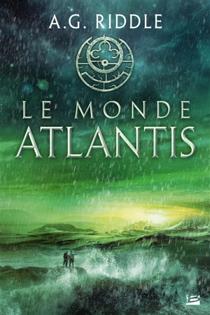 La trilogie Atlantis. Vol. 3. Le monde Atlantis - A.G. Riddle