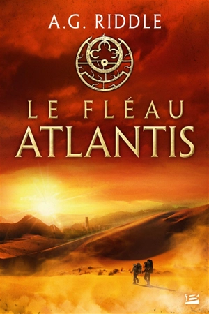 La trilogie Atlantis. Vol. 2. Le fléau Atlantis - A.G. Riddle