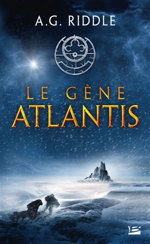 La trilogie Atlantis. Vol. 1. Le gène Atlantis - A.G. Riddle