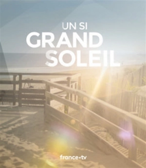 Un si grand soleil - France télévisions