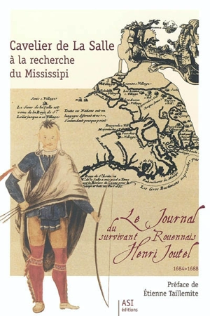 Cavelier de La Salle à la recherche du Mississippi : le journal du survivant rouennais Henri Joutel - Henri Joutel