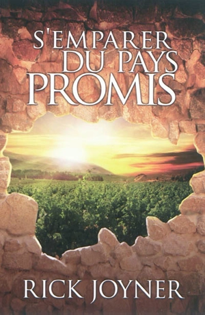 S'emparer du pays promis - Rick Joyner