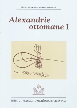 Alexandrie ottomane. Vol. 1