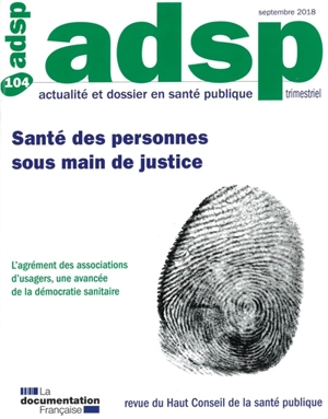 ADSP, actualité et dossier en santé publique, n° 104. Santé des personnes sous main de justice