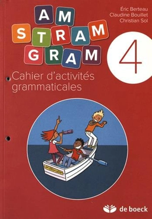 Am stram gram 4 : cahier d'activités grammaticales - Eric Berteau