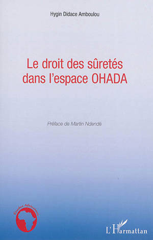 Le droit des sûretés dans l'espace OHADA - Hygin Didace Amboulou