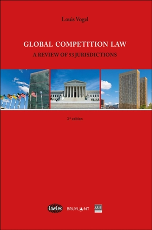 Global competition law : a review of 53 jurisdictions - Louis Vogel