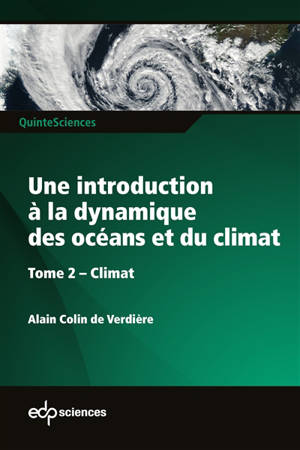 Une introduction à la dynamique des océans et du climat. Vol. 2. Climat - Alain Colin de Verdière