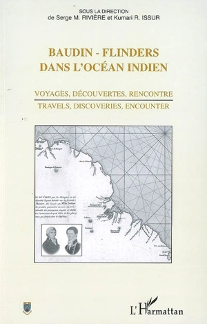 Baudin-Flinders dans l'océan Indien : voyages, découvertes, rencontre = travels, discoveries, encounter : actes du colloque international