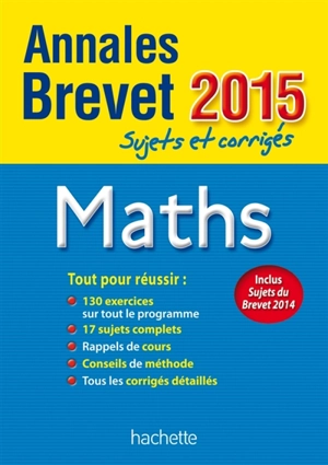 Maths : annales brevet 2015 : sujets et corrigés - Philippe Rousseau