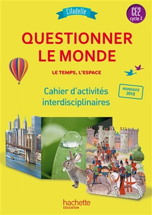 Questionner le monde CE2, cycle 2 : le temps, l'espace : cahier d'activités interdisciplinaires - Walter Badier