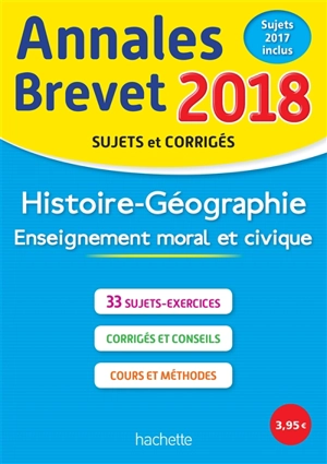 Histoire géographie, enseignement moral et civique : annales brevet 2018, sujets et corrigés, sujets 2017 inclus - Christophe Saïsse