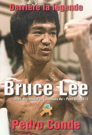 Derrière la légende : Bruce Lee - Pedro Conde