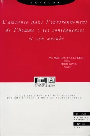 L'amiante dans l'environnement de l'homme : ses conséquences et son avenir - France. Office parlementaire d'évaluation des choix scientifiques et technologiques