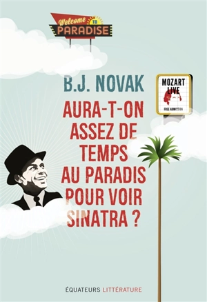 Aura-t-on assez de temps au paradis pour voir Sinatra ? : et autres histoires - B. J. Novak