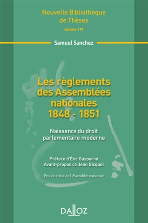 Les règlements des Assemblées nationales 1848-1851 : naissance du droit parlementaire moderne - Samuel Sanchez