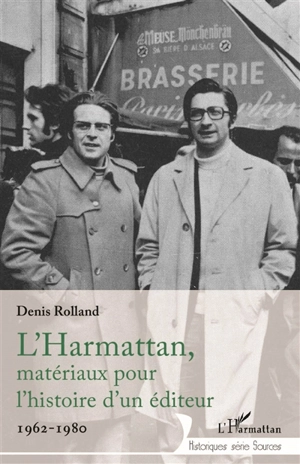 L'Harmattan, matériaux pour l'histoire d'un éditeur : 1962-1980 - Denis Rolland