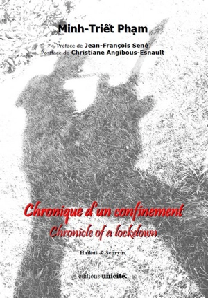 Chronique d'un confinement : haïkus et senryûs. Chronicle of a lockdown : haïkus et senryûs - Minh-Triêt Pham