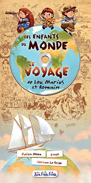 Les enfants du monde : le voyage de Lou, Marius et Romain - Julien Moca