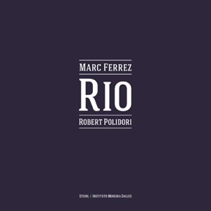 Marc Ferrez Robert Polidori Rio - Marc Ferrez