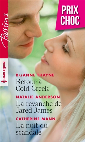 Retour à Cold Creek. La revanche de Jared James. La nuit du scandale - RaeAnne Thayne