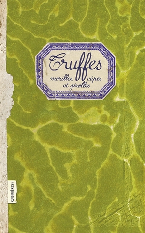 Truffes : morilles, cèpes et girolles - Sonia Ezgulian