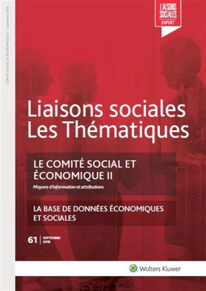 Liaisons sociales. Les thématiques, n° 61. Le comité social et économique : 2e partie, moyens d'information et attributions : la base de données économiques et sociales - Florence Lefrançois