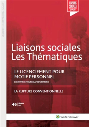 Liaisons sociales. Les thématiques, n° 46. Le licenciement pour motif personnel : les dernières évolutions jurisprudentielles - Florence Lefrançois