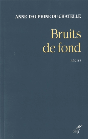 Bruits de fond - Anne-Dauphine Du Chatelle