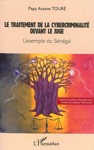 Le traitement de la cybercriminalité devant le juge : l'exemple du Sénégal - Papa Assane Touré