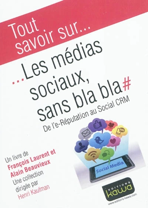 Les médias sociaux, sans bla-bla : de l'e-réputation au social CRM - François Laurent