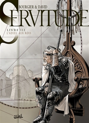 Servitude. Vol. 3. L'adieu aux rois - Fabrice David