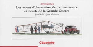 Les avions d'observation, de reconnaissance et d'école de la Grande Guerre - Jean Molveau