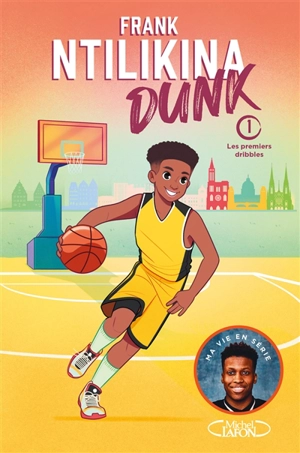 Dunk. Vol. 1. Les premiers dribbles - Frank Ntilikina