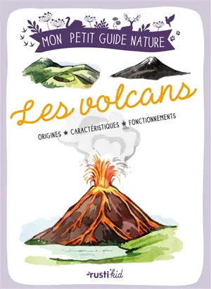 Les volcans : origines, caractéristiques, fonctionnements - Romain Opsomer