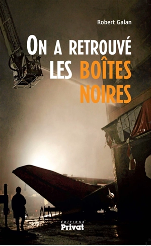 On a retrouvé les boîtes noires - Robert Galan