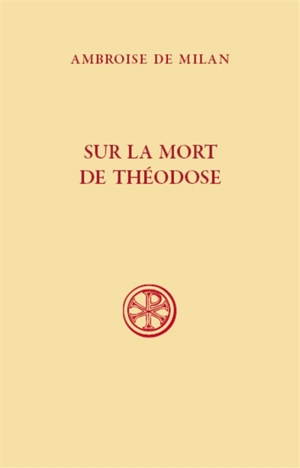 Sur la mort de Théodose - Ambroise