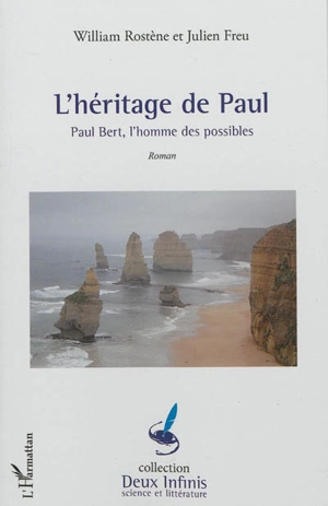 L'héritage de Paul : Paul Bert, l'homme des possibles - William Rostène