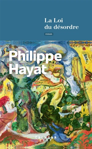 La loi du désordre - Philippe Hayat
