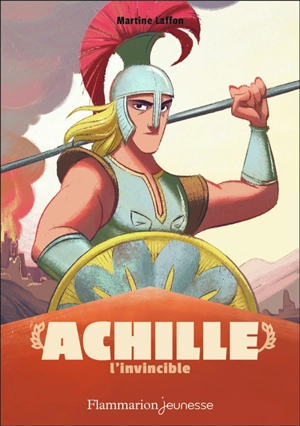 Achille l'invincible - Martine Laffon