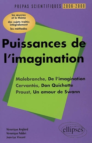 Puissances de l'imagination : Malebranche-Cervantès-Proust : l'épreuve de français, conseils pratiques, corrigés, programme 2006-2008 - Véronique Bartoli-Anglard