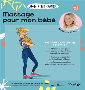 Mon p'tit cahier massage pour mon bébé : 0-3 ans - Véronique Deiller