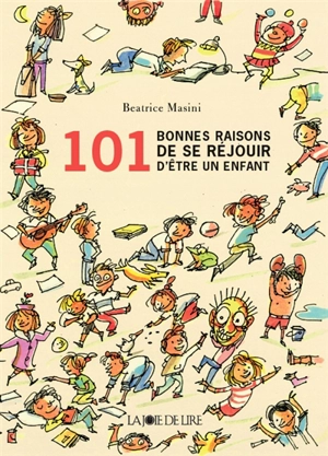 101 bonnes raisons de se réjouir d'être un enfant - Beatrice Masini