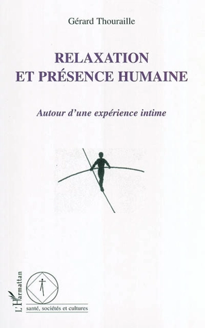 Relaxation et présence humaine : autour d'une expérience intime - Gérard Thouraille