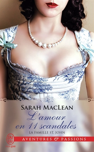 La famille St. John. Vol. 3. L'amour en 11 scandales - Sarah MacLean