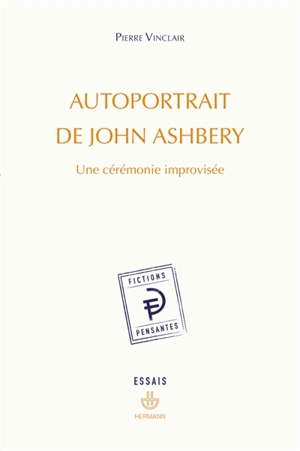 Autoportrait de John Ashbery : une cérémonie improvisée - Pierre Vinclair