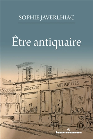 Etre antiquaire - Sophie Javerlhiac